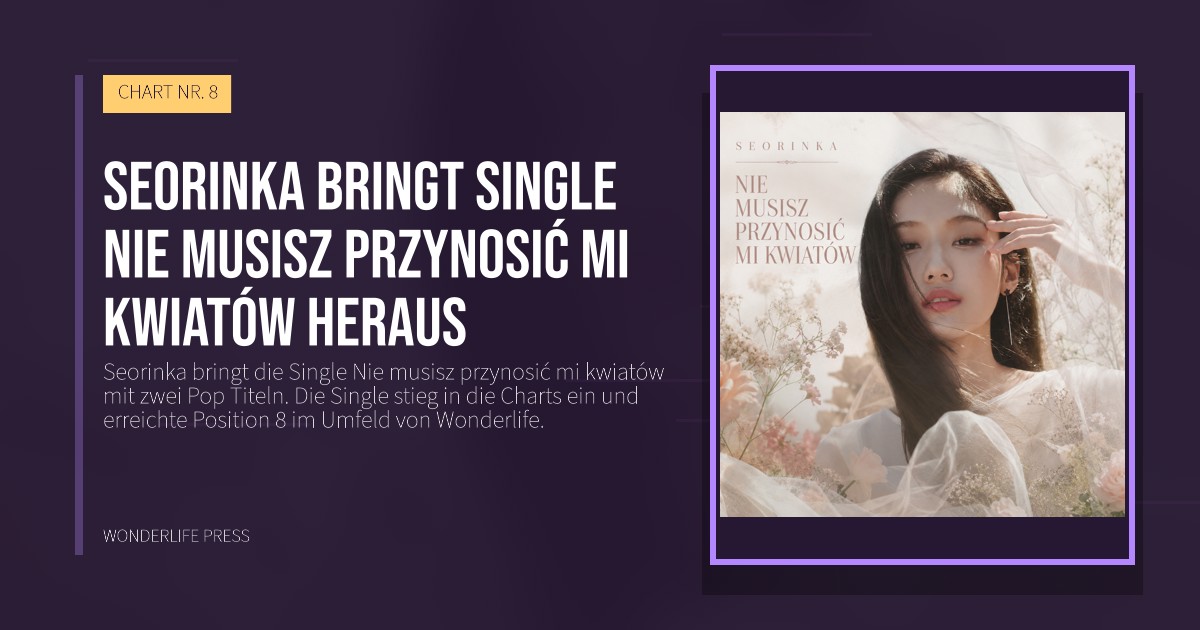 Wonderlife Press: Seorinka bringt Single Nie musisz przynosić mi kwiatów heraus. Veröffentlichungscover. CHART NR. 8.