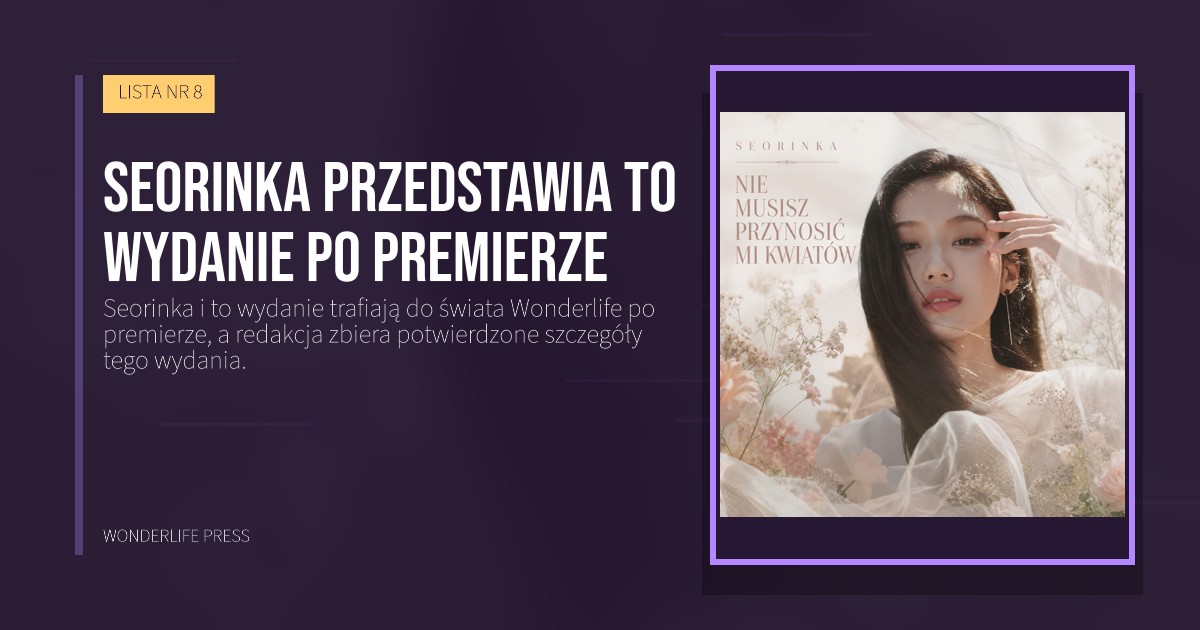 Wonderlife Press: Seorinka przedstawia to wydanie po premierze. okładka wydawnictwa. LISTA NR 8.