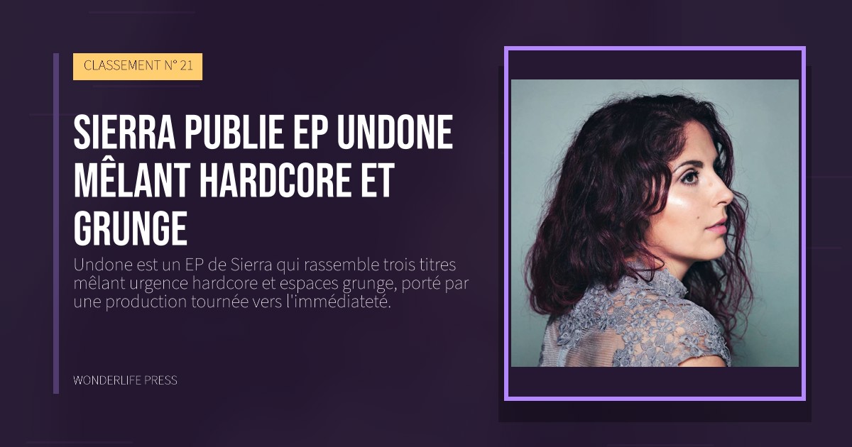 Wonderlife Press: Sierra publie EP Undone mêlant hardcore et grunge. pochette de la sortie. CLASSEMENT N° 21.