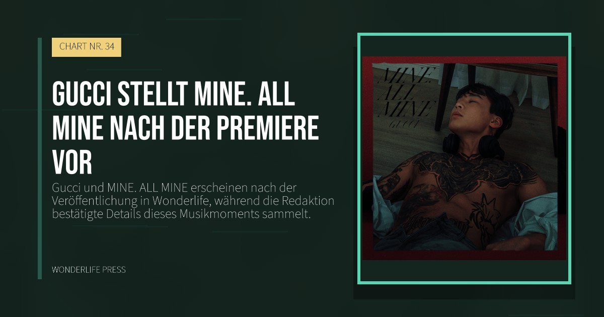 Wonderlife Press: Gucci stellt MINE. ALL MINE nach der Premiere vor. Veröffentlichungscover. CHART NR. 34.