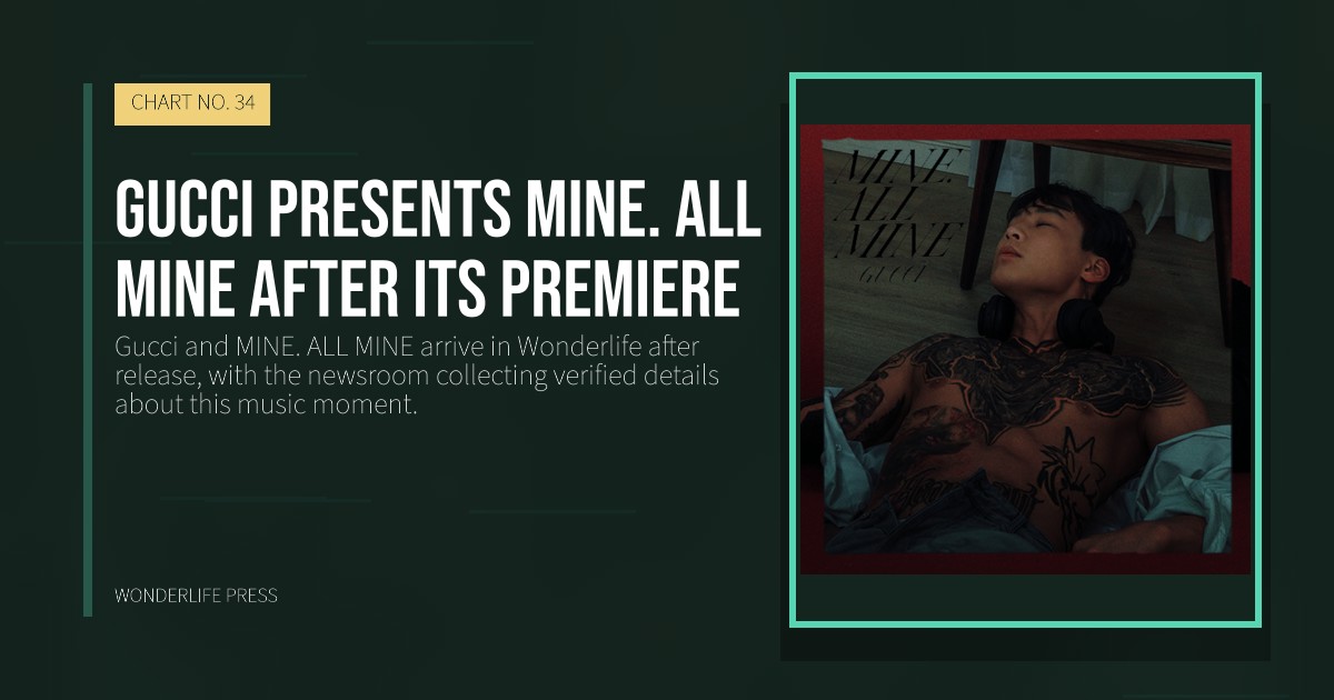 Wonderlife Press: Gucci presents MINE. ALL MINE after its premiere. release artwork. CHART NO. 34.