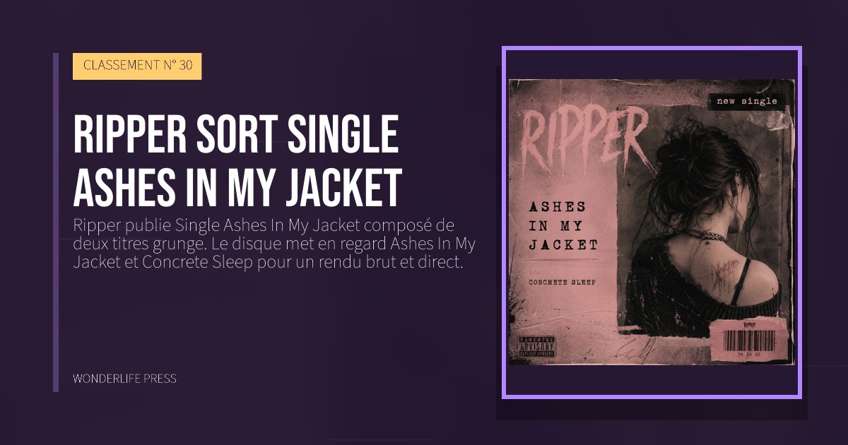 Wonderlife Press: Ripper sort Single Ashes In My Jacket. pochette de la sortie. CLASSEMENT N° 30.