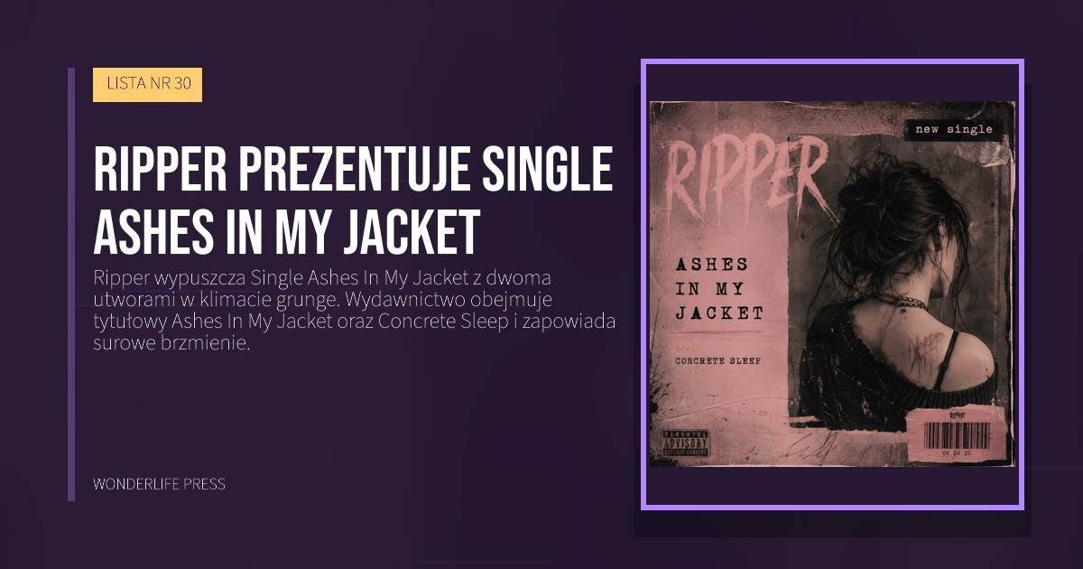 Wonderlife Press: Ripper prezentuje Single Ashes In My Jacket. okładka wydawnictwa. LISTA NR 30.