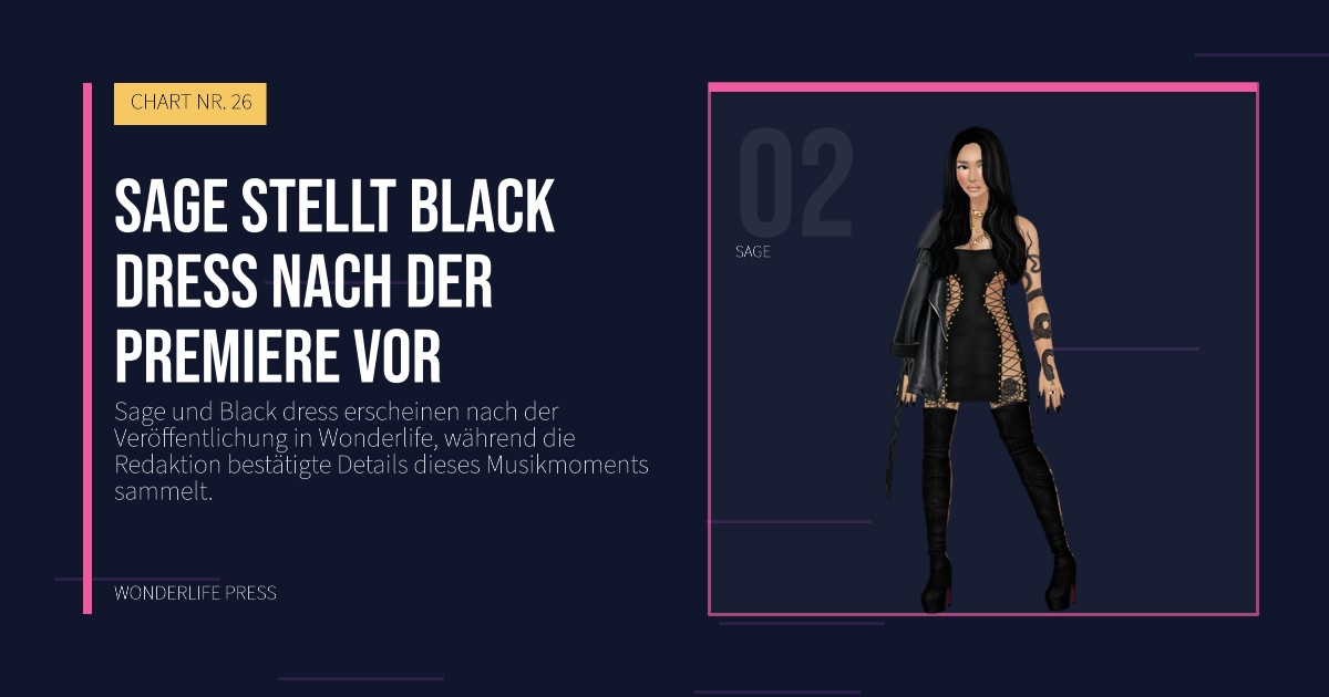 Wonderlife Press: Sage stellt Black dress nach der Premiere vor. Künstlerporträt. CHART NR. 26.