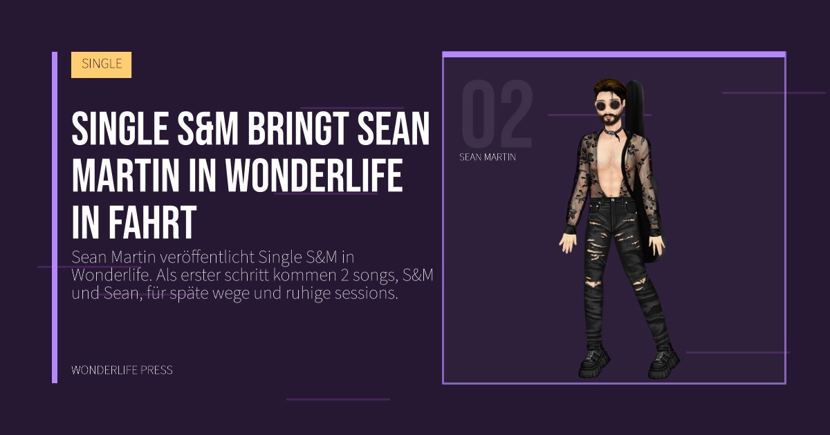 Wonderlife Press: Single S&M bringt Sean Martin in Wonderlife in fahrt. Künstlerporträt. SINGLE.