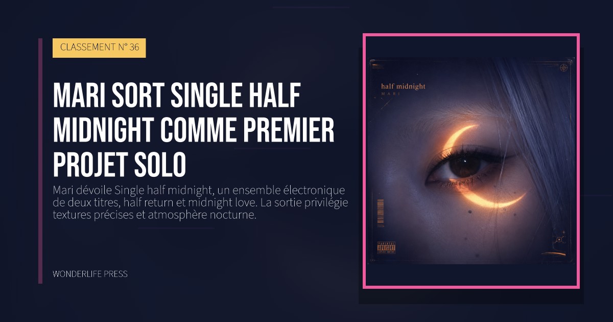 Wonderlife Press: Mari sort Single half midnight comme premier projet solo. pochette de la sortie. CLASSEMENT N° 36.