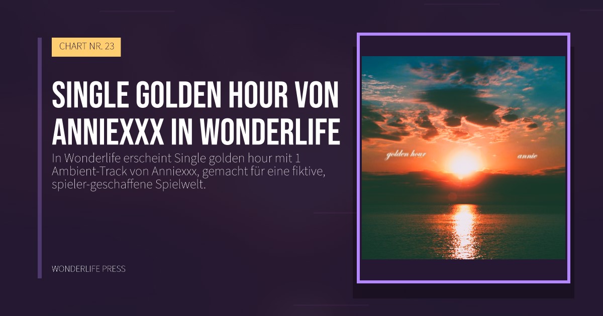 Wonderlife Press: Single golden hour von Anniexxx in Wonderlife. Veröffentlichungscover. CHART NR. 23.