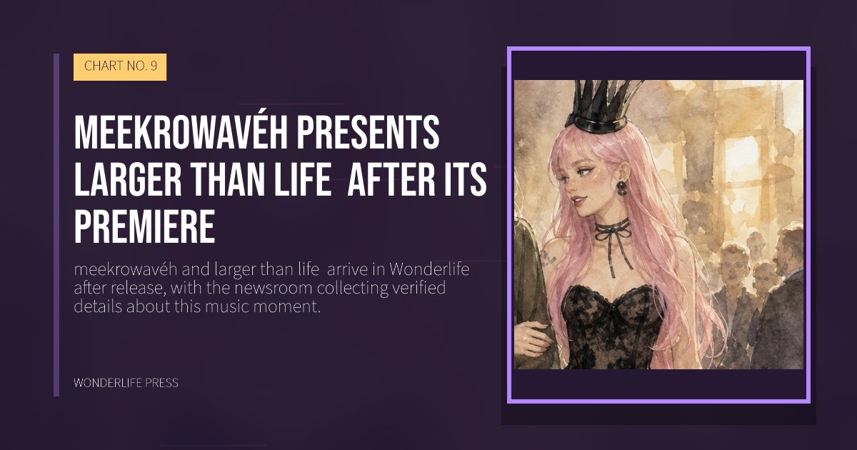 Wonderlife Press: meekrowavéh presents larger than life  after its premiere. release artwork. CHART NO. 9.