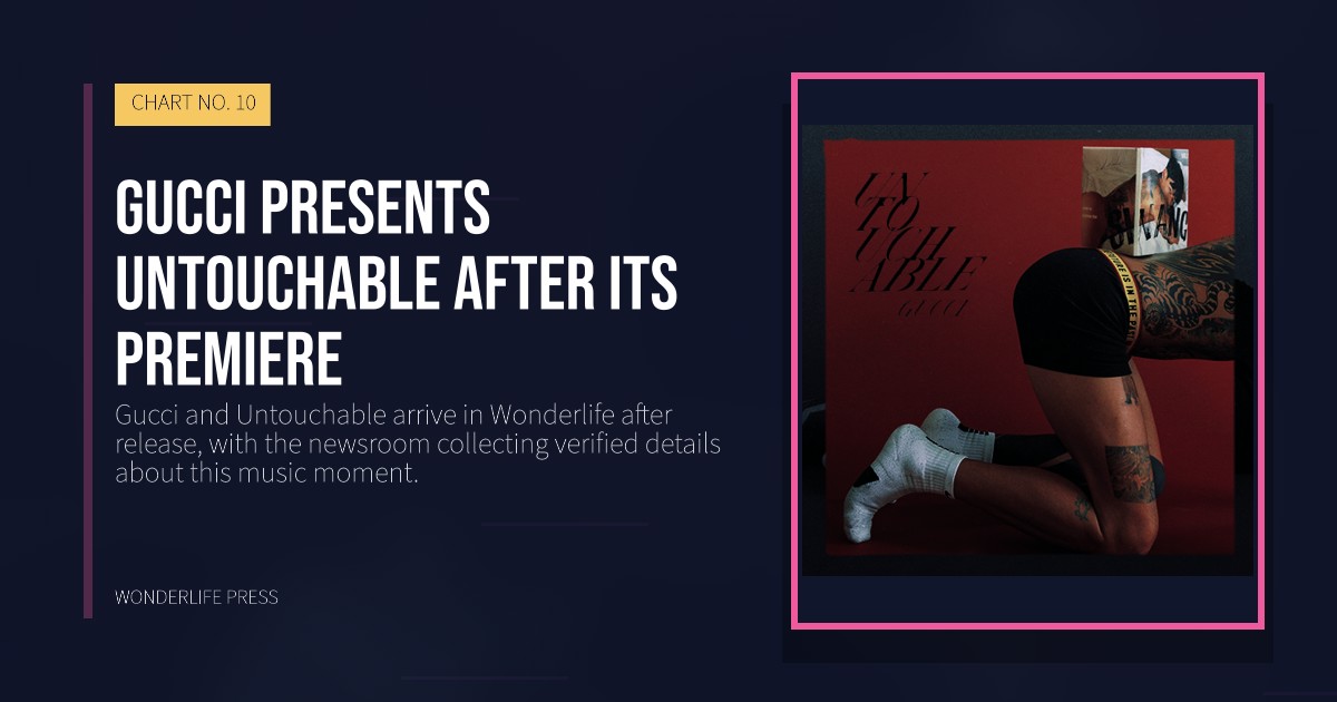Wonderlife Press: Gucci presents Untouchable after its premiere. release artwork. CHART NO. 10.