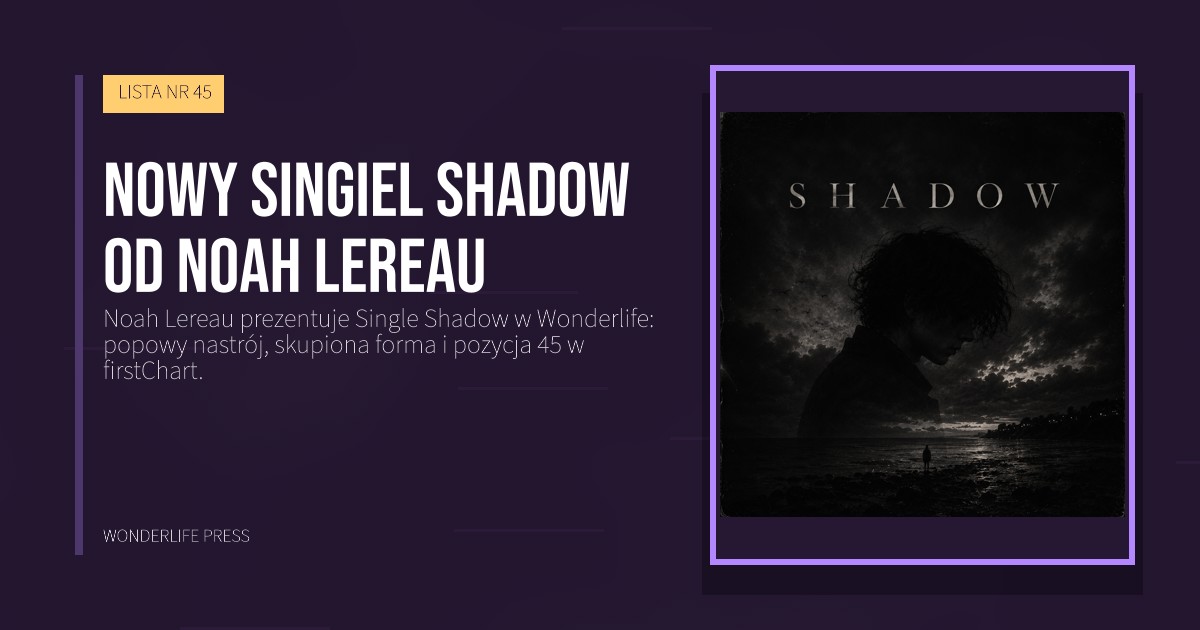 Wonderlife Press: Nowy singiel Shadow od Noah Lereau. okładka wydawnictwa. LISTA NR 45.