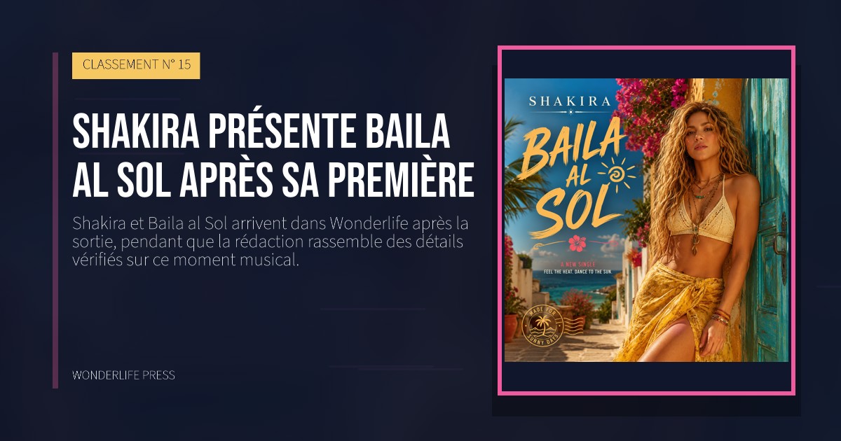 Wonderlife Press: Shakira présente Baila al Sol après sa première. pochette de la sortie. CLASSEMENT N° 15.