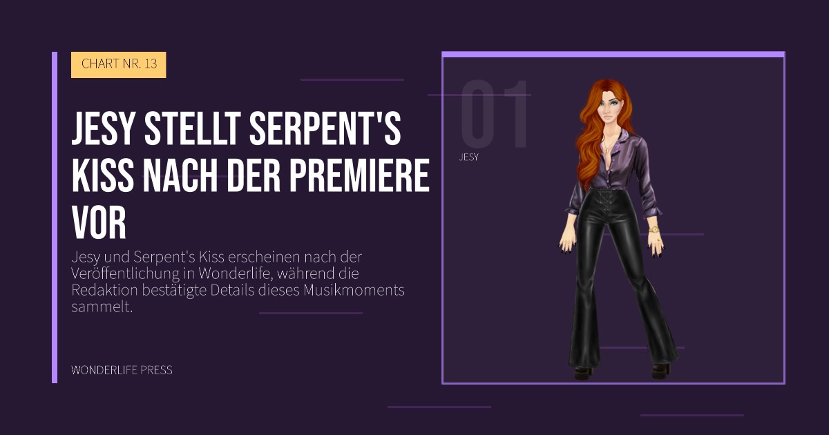 Wonderlife Press: Jesy stellt Serpent's Kiss nach der Premiere vor. Künstlerporträt. CHART NR. 13.