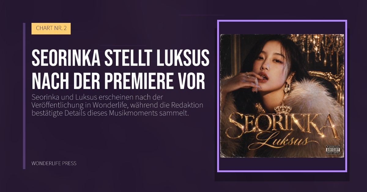 Wonderlife Press: Seorinka stellt Luksus nach der Premiere vor. Veröffentlichungscover. CHART NR. 2.