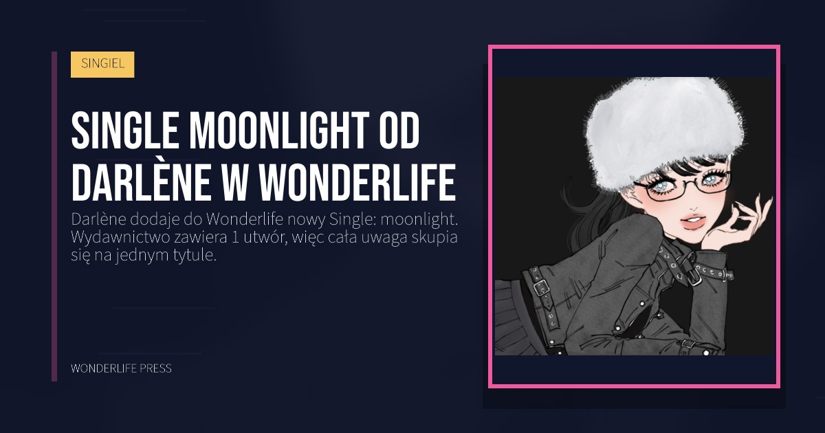 Wonderlife Press: Single moonlight od Darlène w Wonderlife. okładka wydawnictwa. SINGIEL.