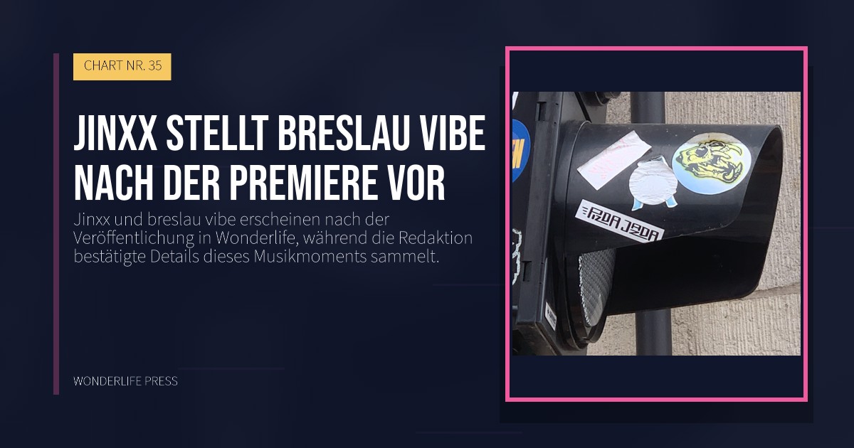 Wonderlife Press: Jinxx stellt breslau vibe nach der Premiere vor. Veröffentlichungscover. CHART NR. 35.