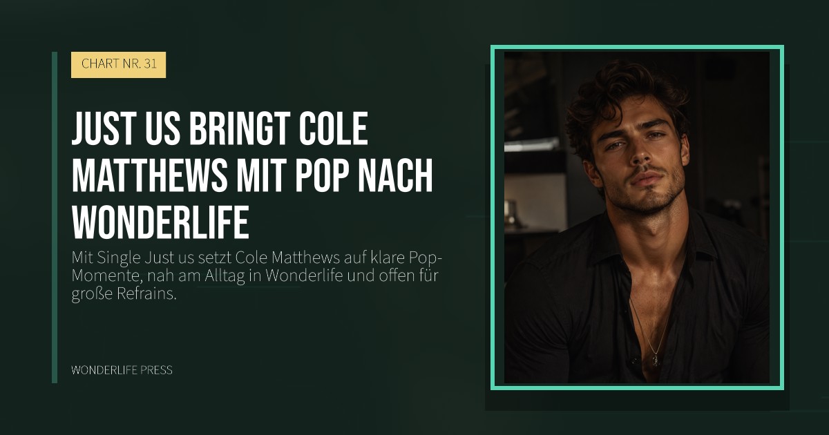 Wonderlife Press: Just us bringt Cole Matthews mit Pop nach Wonderlife. Veröffentlichungscover. CHART NR. 31.