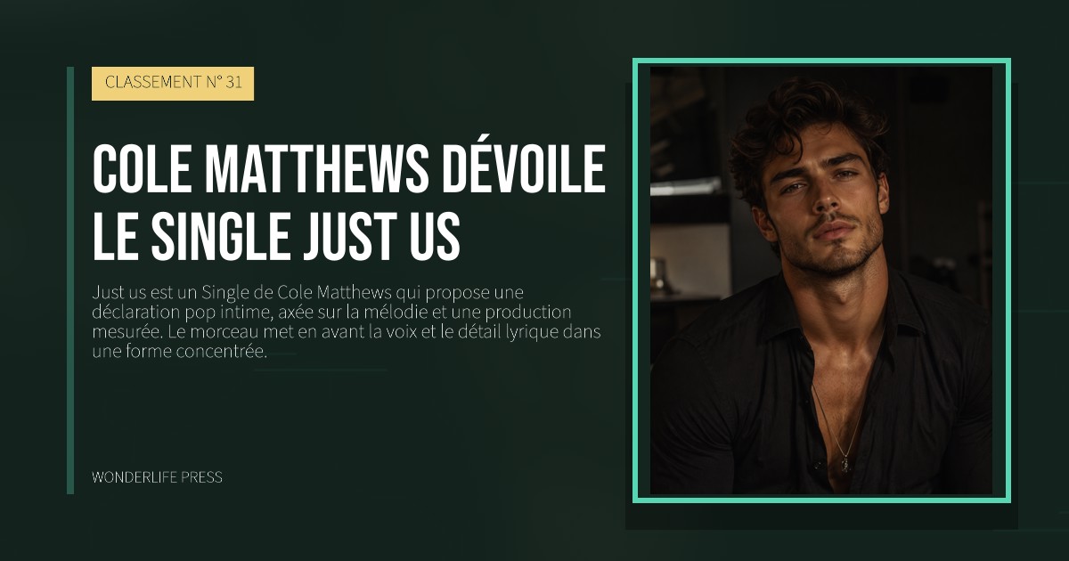 Wonderlife Press: Cole Matthews dévoile le single Just us. pochette de la sortie. CLASSEMENT N° 31.
