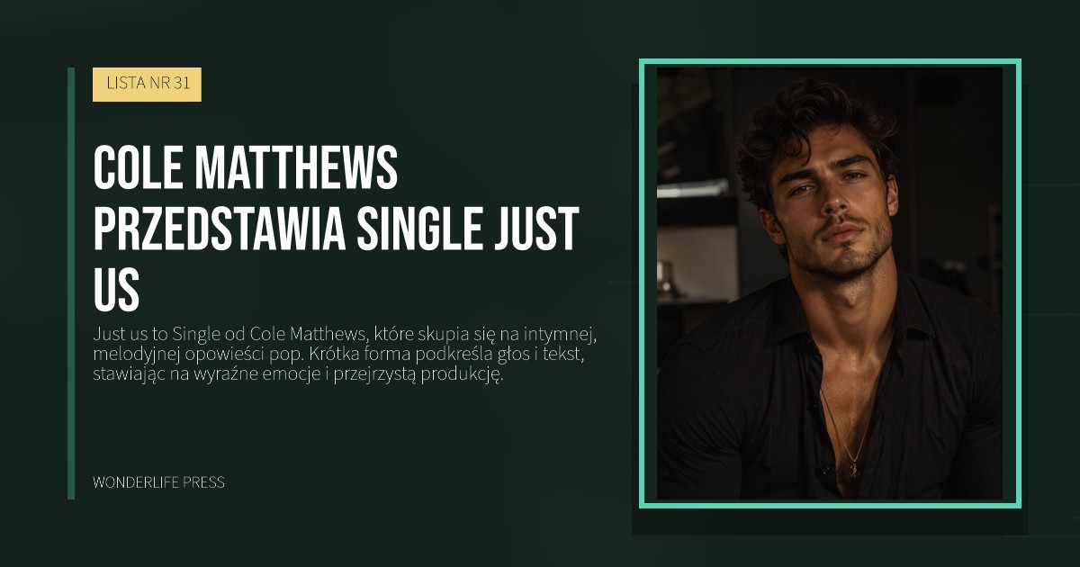 Wonderlife Press: Cole Matthews przedstawia single Just us. okładka wydawnictwa. LISTA NR 31.