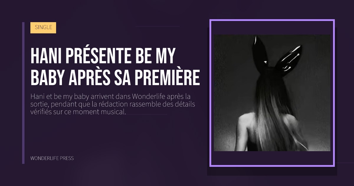 Wonderlife Press: Hani présente be my baby après sa première. pochette de la sortie. SINGLE.