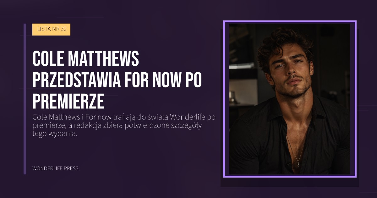 Wonderlife Press: Cole Matthews przedstawia For now po premierze. okładka wydawnictwa. LISTA NR 32.