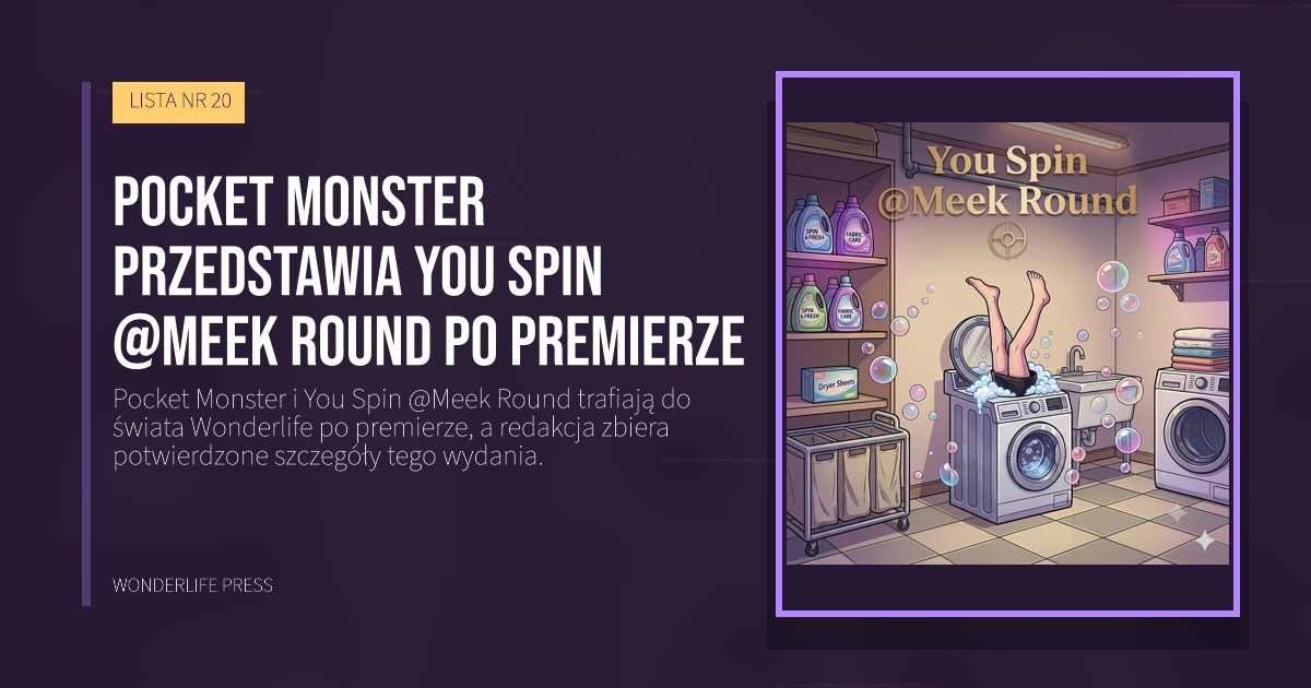 Wonderlife Press: Pocket Monster przedstawia You Spin @Meek Round po premierze. okładka wydawnictwa. LISTA NR 20.