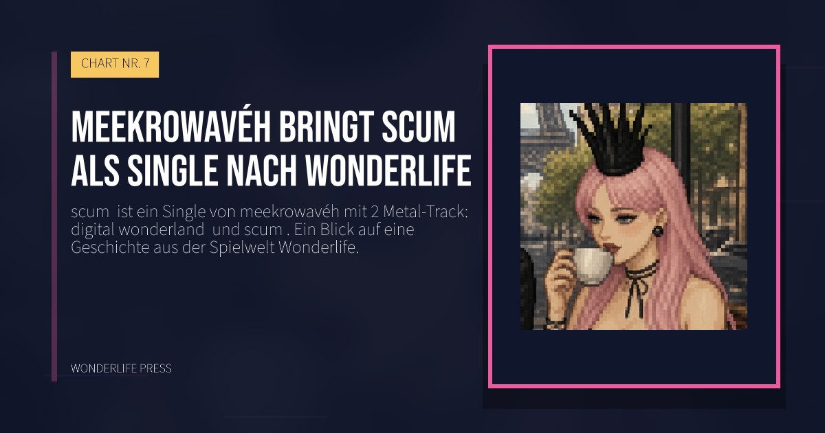 Wonderlife Press: meekrowavéh bringt scum  als Single nach Wonderlife. Veröffentlichungscover. CHART NR. 7.