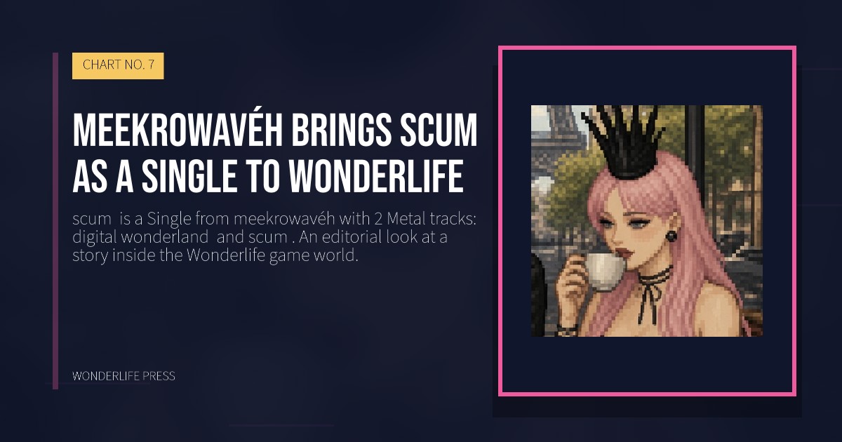 Wonderlife Press: meekrowavéh brings scum  as a Single to Wonderlife. release artwork. CHART NO. 7.