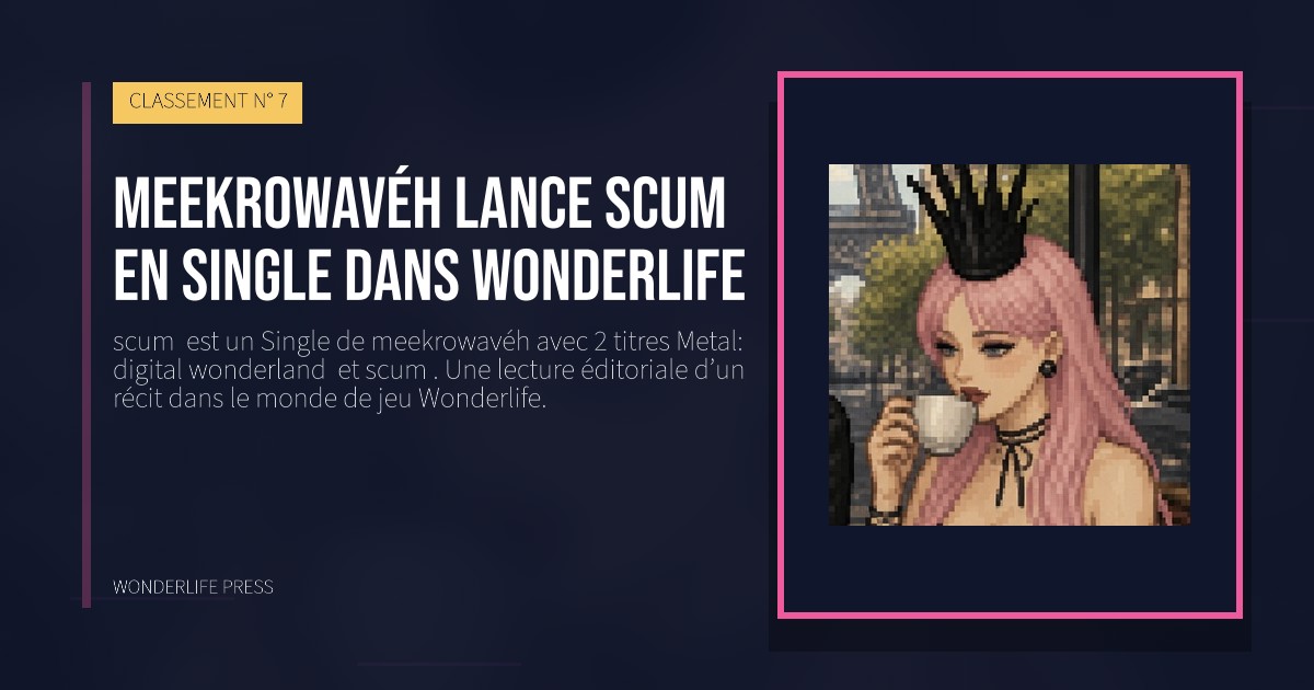 Wonderlife Press: meekrowavéh lance scum en Single dans Wonderlife. pochette de la sortie. CLASSEMENT N° 7.