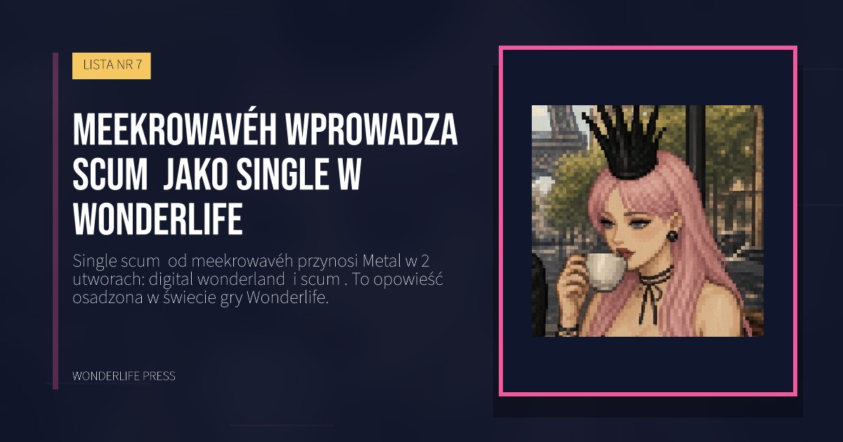 Wonderlife Press: meekrowavéh wprowadza scum jako Single w Wonderlife. okładka wydawnictwa. LISTA NR 7.