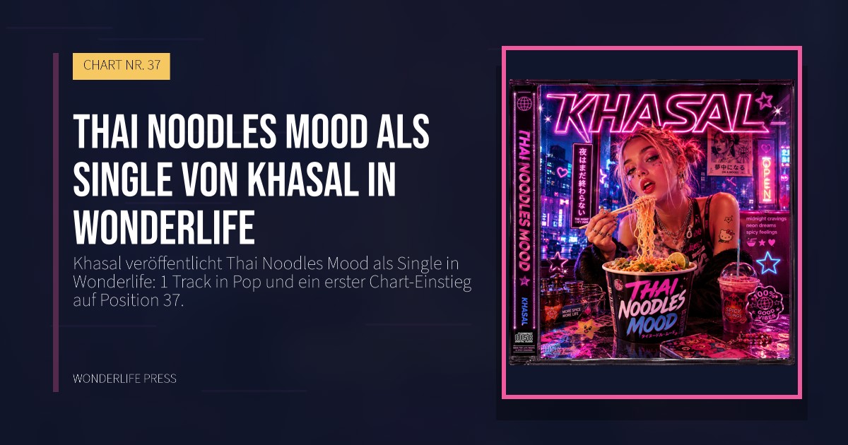 Wonderlife Press: Thai Noodles Mood als single von Khasal in Wonderlife. Veröffentlichungscover. CHART NR. 37.