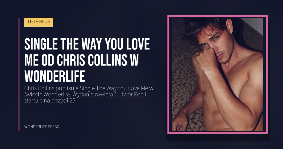 Wonderlife Press: Single The Way You Love Me od Chris Collins w Wonderlife. okładka wydawnictwa. LISTA NR 25.