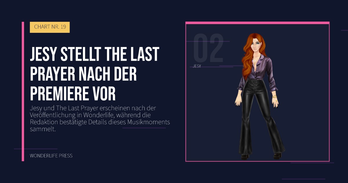 Wonderlife Press: Jesy stellt The Last Prayer nach der Premiere vor. Künstlerporträt. CHART NR. 19.