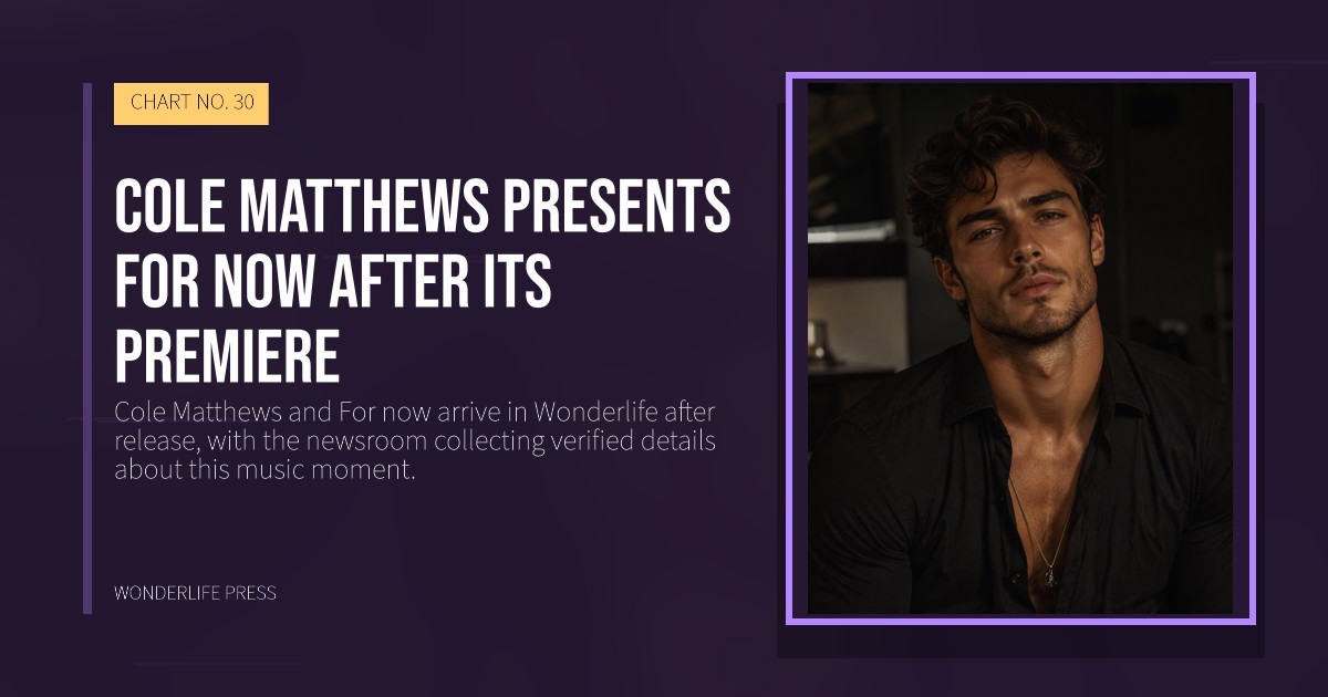 Wonderlife Press: Cole Matthews presents For now after its premiere. release artwork. CHART NO. 30.
