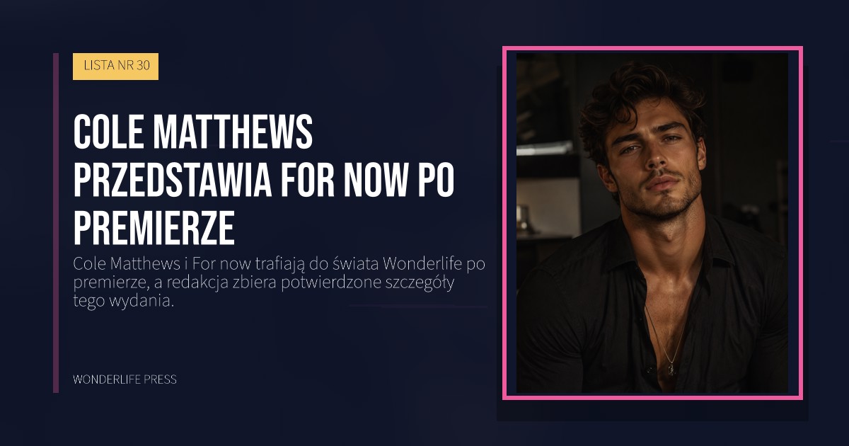Wonderlife Press: Cole Matthews przedstawia For now po premierze. okładka wydawnictwa. LISTA NR 30.