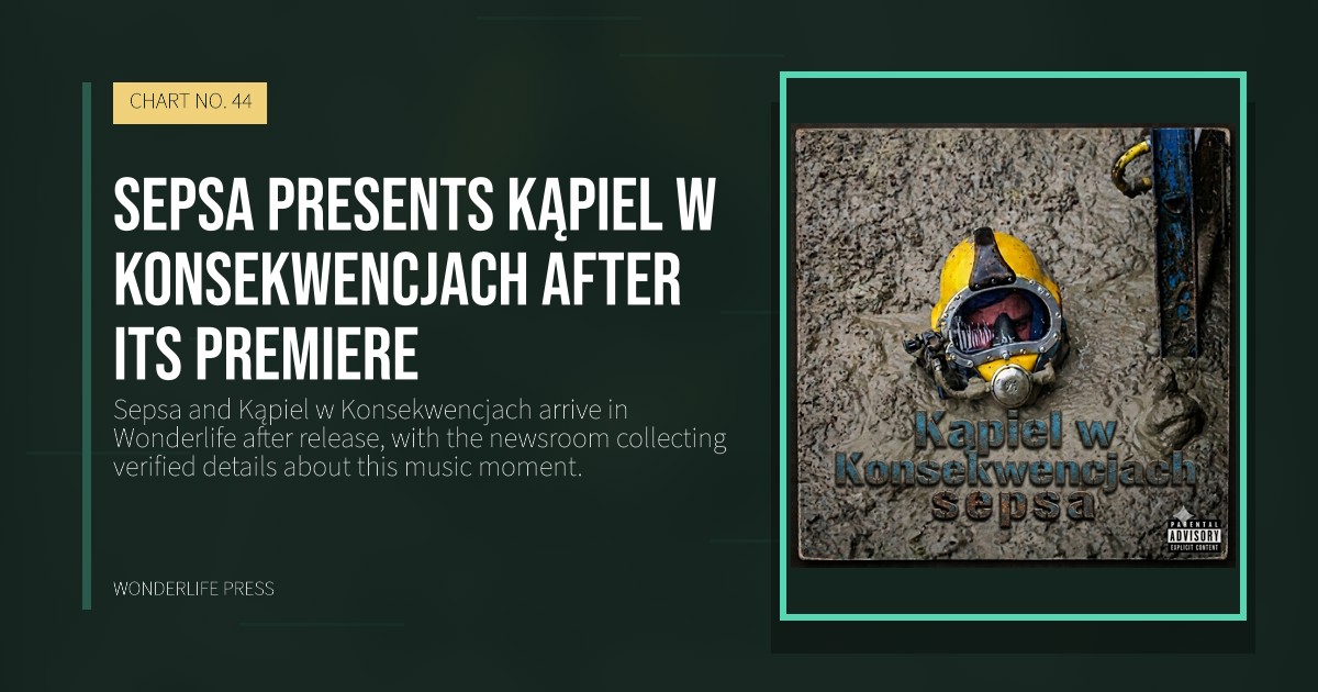 Wonderlife Press: Sepsa presents Kąpiel w Konsekwencjach after its premiere. release artwork. CHART NO. 44.