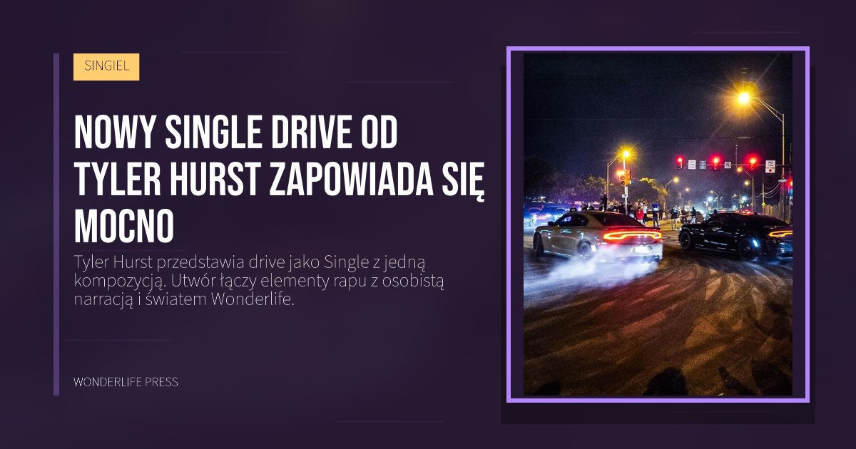 Wonderlife Press: Nowy Single drive od Tyler Hurst zapowiada się mocno. okładka wydawnictwa. SINGIEL.