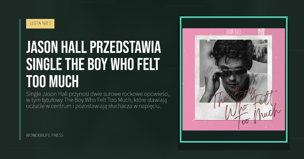 Wonderlife Press: Jason Hall przedstawia Single The Boy Who Felt Too Much. okładka wydawnictwa. LISTA NR 5.