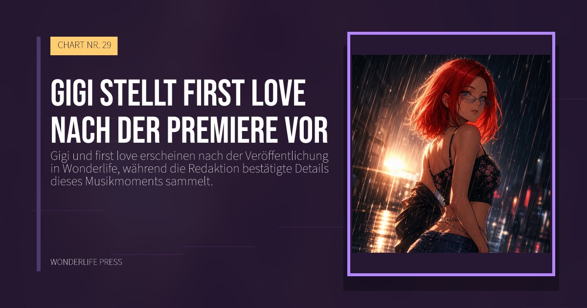 Wonderlife Press: Gigi stellt first love nach der Premiere vor. Veröffentlichungscover. CHART NR. 29.