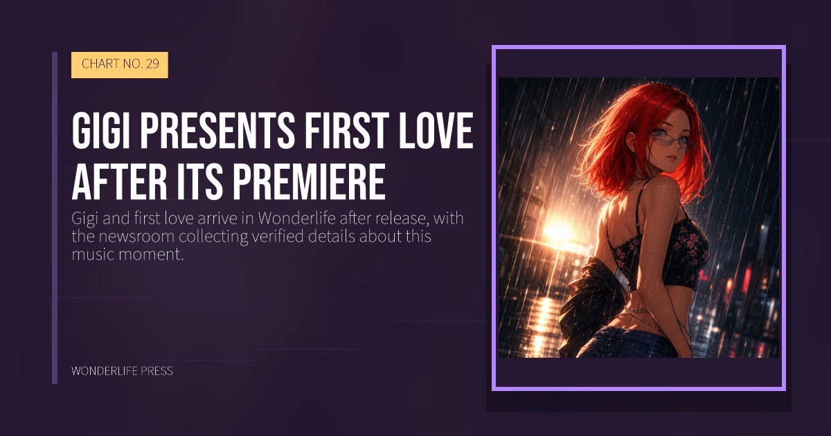 Wonderlife Press: Gigi presents first love after its premiere. release artwork. CHART NO. 29.
