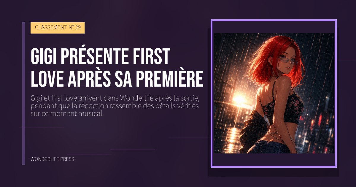 Wonderlife Press: Gigi présente first love après sa première. pochette de la sortie. CLASSEMENT N° 29.