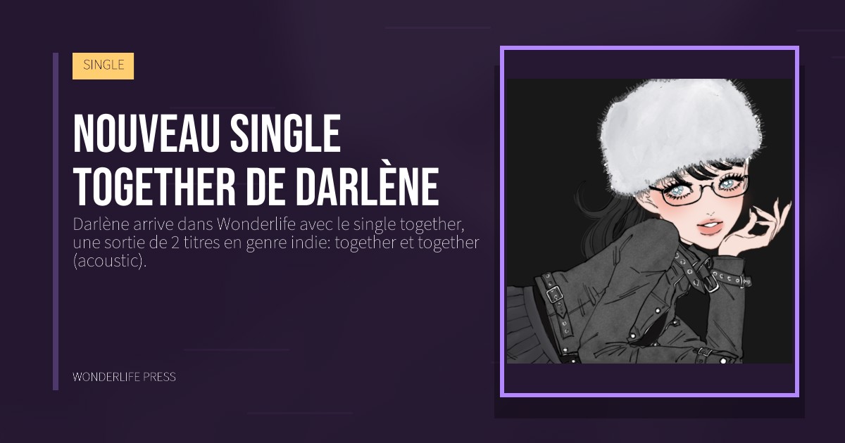 Wonderlife Press: Nouveau single together de Darlène. pochette de la sortie. SINGLE.