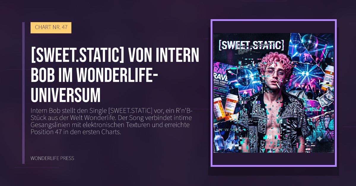 Wonderlife Press: [SWEET.STATiC] von Intern Bob im Wonderlife-Universum. Veröffentlichungscover. CHART NR. 47.