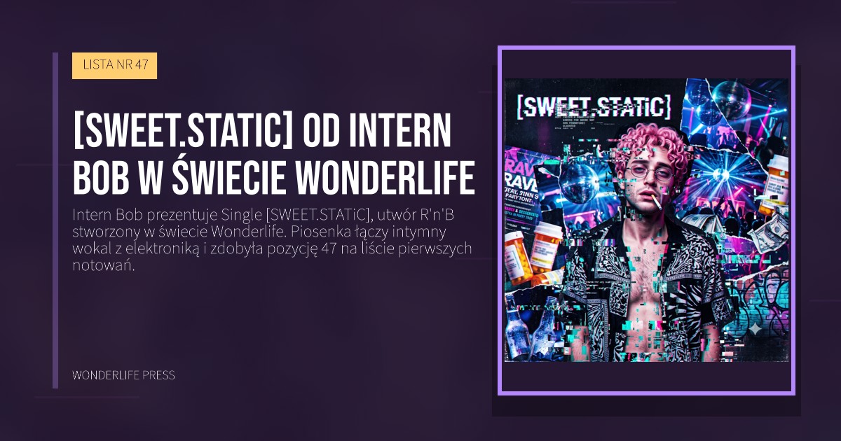 Wonderlife Press: [SWEET.STATiC] od Intern Bob w świecie Wonderlife. okładka wydawnictwa. LISTA NR 47.