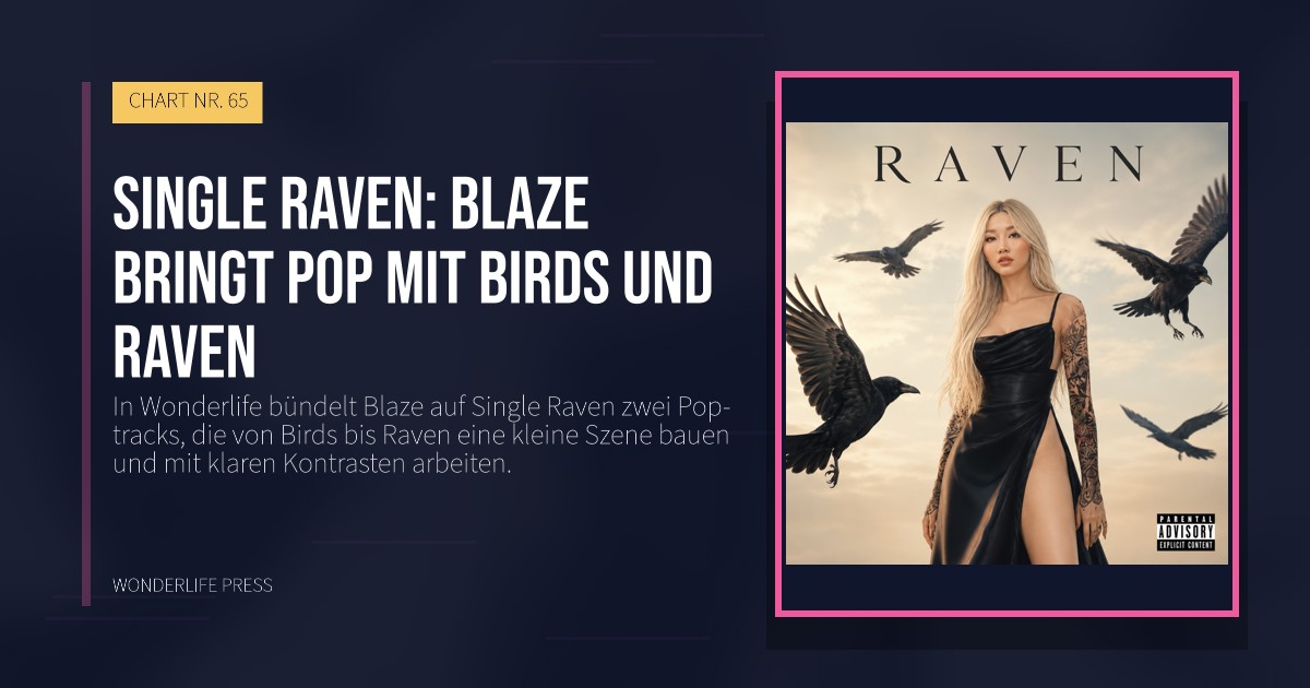Wonderlife Press: Single Raven: Blaze bringt Pop mit Birds und Raven. Veröffentlichungscover. CHART NR. 65.