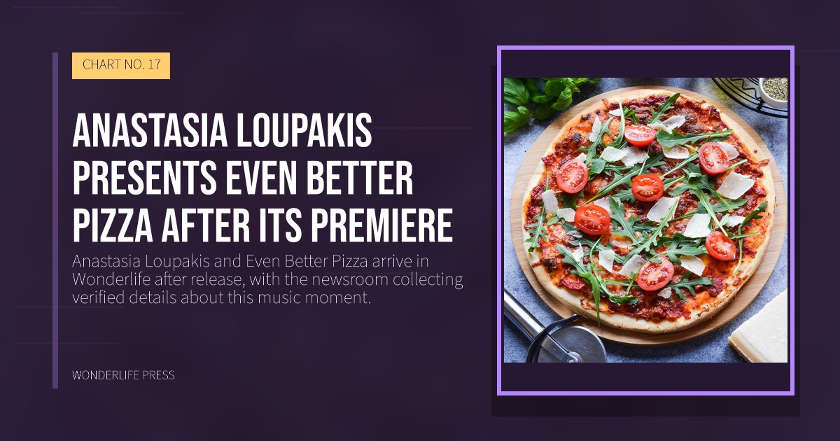 Wonderlife Press: Anastasia Loupakis presents Even Better Pizza after its premiere. release artwork. CHART NO. 17.