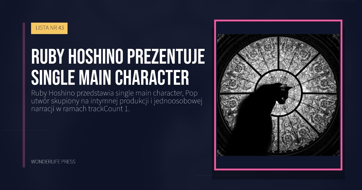 Wonderlife Press: Ruby Hoshino prezentuje single main character. okładka wydawnictwa. LISTA NR 43.