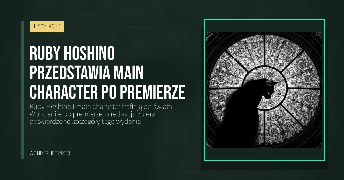 Wonderlife Press: Ruby Hoshino przedstawia main character po premierze. okładka wydawnictwa. LISTA NR 43.