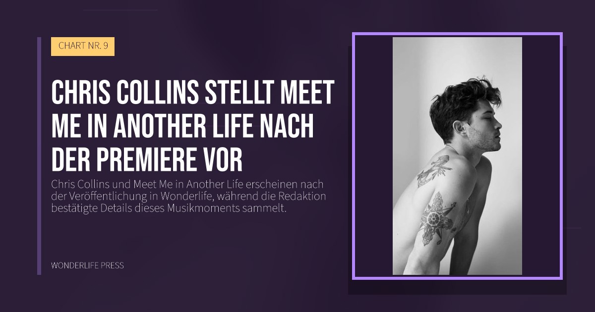 Wonderlife Press: Chris Collins stellt Meet Me in Another Life nach der Premiere vor. Veröffentlichungscover. CHART NR. 9.