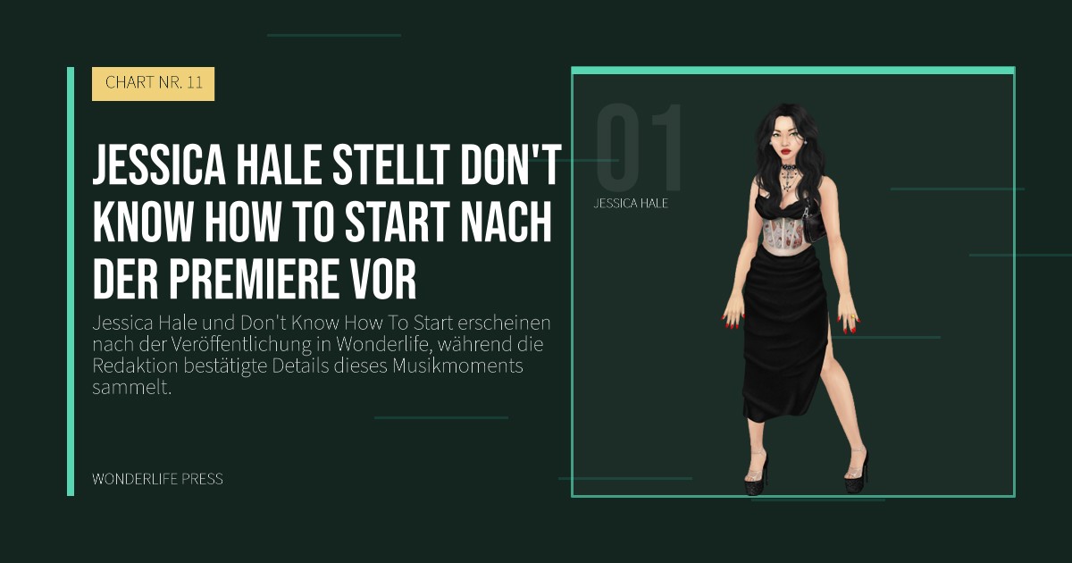 Wonderlife Press: Jessica Hale stellt Don't Know How To Start nach der Premiere vor. Künstlerporträt. CHART NR. 11.