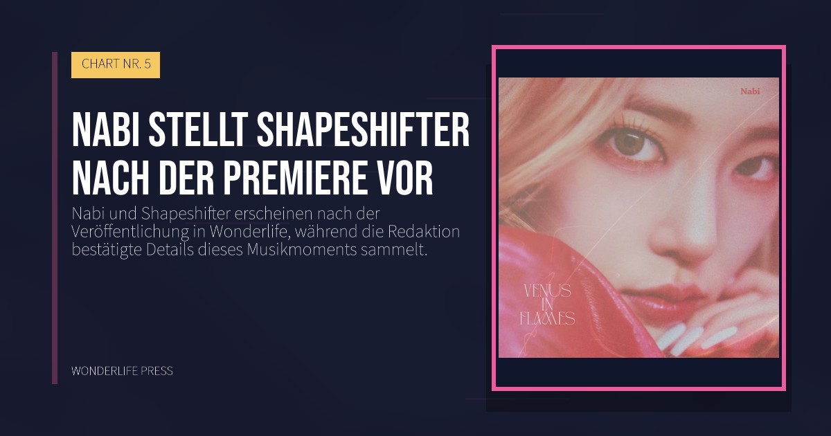 Wonderlife Press: Nabi stellt Shapeshifter nach der Premiere vor. Veröffentlichungscover. CHART NR. 5.